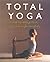 Total Yoga by Tara Fraser