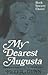 My dearest Augusta: A biography of the Honourable Augusta Leigh, Lord Byron's half-sister