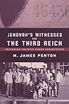 Jehovah's Witnesses and the Third Reich: Sectarian Politics under Persecution Jehovah's Witnesses and the Third Reich: Sectarian Politics under Persecution