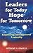 Leaders for Today, Hope for Tomorrow ; Empowering and Empowered Leadership : Lead with Vision and Strategy and Your Personal Guide to Self - Empowerment