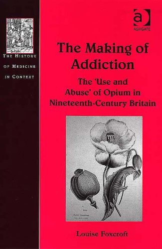 The Making of Addiction (The History of Medicine in Context)