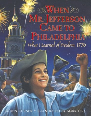 When Mr. Jefferson Came to Philadelphia: What I Learned of Freedom, 1776 (Hardcover)