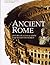 Ancient Rome: History of a Civilization that Ruled the World