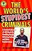 The World's Stupidest Criminals: A Comical Collection of 400 Real-Life Bumbling Burglars, Dithering Delinquents, and Other Foolish Felons