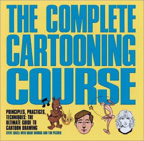 The Complete Cartooning Course: Principles, Practices, Techniques (Paperback)