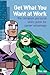 Get What You Want At Work: Complete Personal Skills Guide For Career Advantage