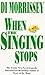 When the Singing Stops by Di Morrissey