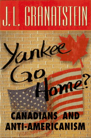 Yankee Go Home: Canadians and Anti-Americanism (Paperback)