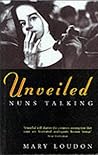 Unveiled Nuns Talking by Mary Loudon Unveiled Nuns Talking by Mary Loudon