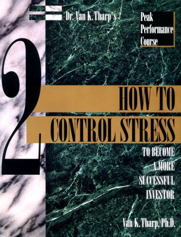 How to Control Stress to Become a More Successful Investor (Peak Performance Course, #2)