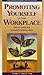 Promoting Yourself in the Workplace: How to Quietly Help Yourself by Helping Others