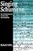 Singing Schumann: An Interpretive Guide for Performers
