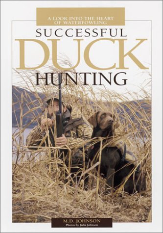 Successful Duck Hunting: A Look into the Heart of Waterfowling (Paperback)