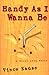 Handy As I Wanna Be: A Nove...