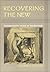 Recovering the New: Transatlantic Roots of Modernism (Becoming Modern-New Nineteenth-Century Studies)