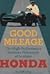 Good Mileage: The High-Performance Business Philosophy of Soichiro Honda