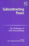 Subcontracting Peace: The Challenges of NGO Peacebuilding