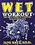The New W.E.T. Workout: Water Exercise Techniques for Strengthening, Toning, and Lifetime Fitness