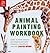Animal Painting Workbook: L...