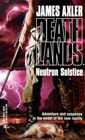 Neutron Solstice (Deathlands, #3)
