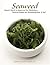 Seaweed: Nature’s Secret to Balancing Your Metabolism, Fighting Disease, and Revitalizing Body and Soul