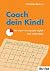 Coach dein Kind! Mit einer ...