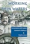 Working Thin Waters: Conversations With Captain Lawrence H. Malloy, Jr Working Thin Waters: Conversations With Captain Lawrence H. Malloy, Jr
