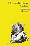 Godwi oder Das Steinerne Bild der Mutter: Ein verwilderter Roman Godwi oder Das Steinerne Bild der Mutter: Ein verwilderter Roman