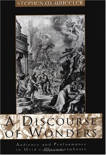 A Discourse of Wonders: Audience and Performance in Ovid's "Metamorphoses" (Hardcover)