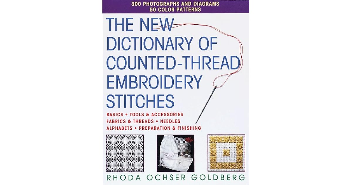 The New Dictionary of CountedThread Embroidery Stitches by Rhoda
