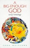 A Big-Enough God: Artful Theology