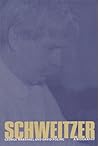 Schweitzer: A Biography