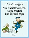 Nur nicht knausern, sagte Michel aus Lönneberga