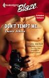 Don't Tempt Me... by Dawn Atkins
