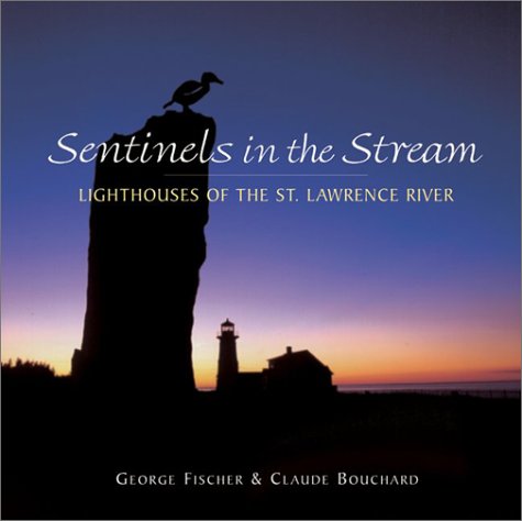 Sentinels in the Stream: Lighthouses of the St. Lawrence River (Hardcover)