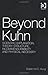 Beyond Kuhn: Scientific Explanation, Theory Structure, Incommensurability and Physical Necessity (Ashgate New Critical Thinking in Philosophy)