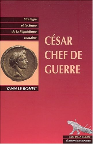 César chef de guerre: César stratège et tacticien (Paperback)