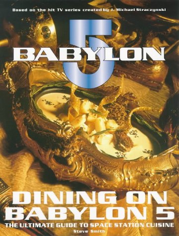 Dining on Babylon 5: The Ultimate Guide to Space Station Cuisine (Paperback)