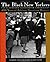 The Black New Yorkers: The Schomburg Illustrated Chronology