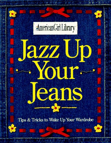 Jazz Up Your Jeans (American Girl Library)