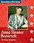 Anna Eleanor Roosevelt: 1884-1962 (Encyclopedia of First Ladies)