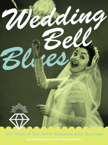 Wedding Bell Blues: 100 Years of Our Great Romance with Marriage (Paperback)