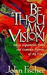 Be Thou My Vision: Daily Inspiration from the Greatest Hymns of All Time