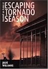 Escaping Tornado Season: A Story in Poems Escaping Tornado Season: A Story in Poems