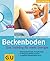 Beckenboden. Das Training für mehr Energie. Mit CD