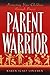 Parent Warrior: Protecting Your Children Through Prayer