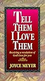 Tell Them I Love Them by Joyce Meyer