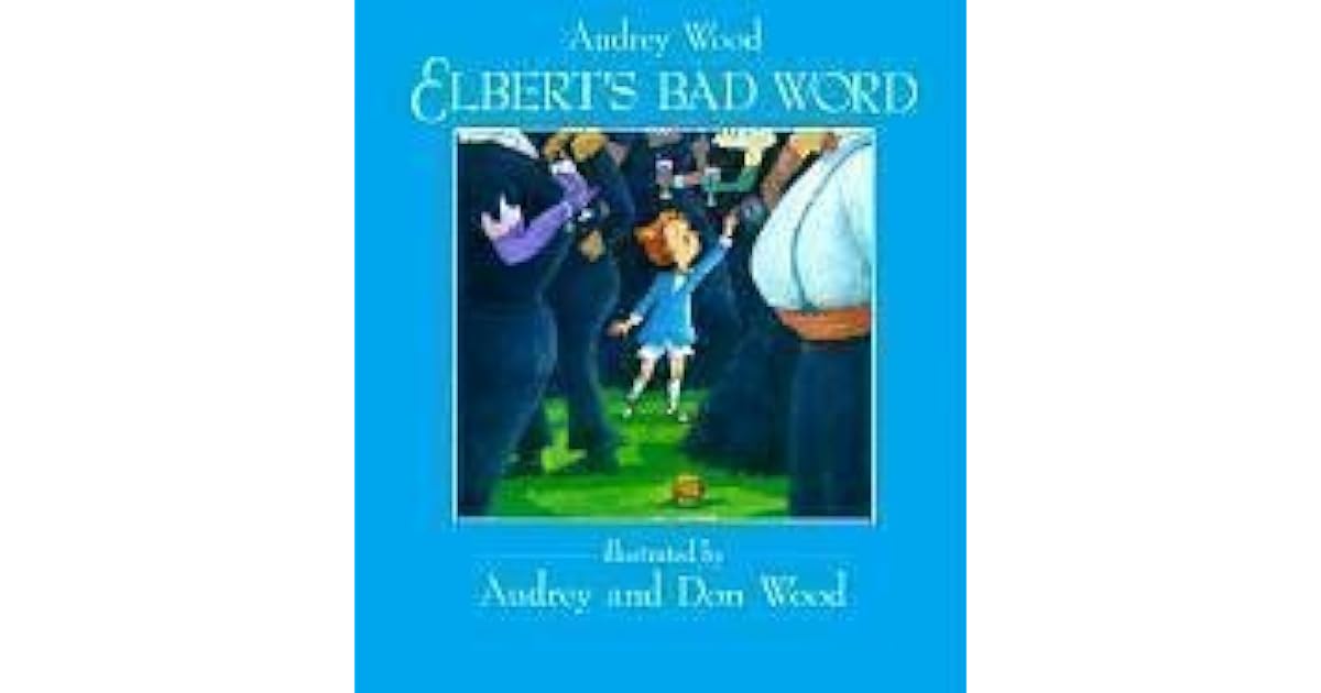 Elbert's Bad Word by Audrey Wood