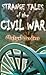 Strange Tales of the Civil War