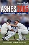 Ashes 2005 by Gideon Haigh